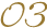 03